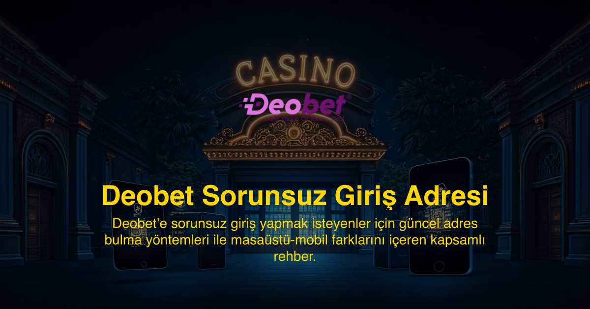Deobet Sorunsuz Giriş Adresi