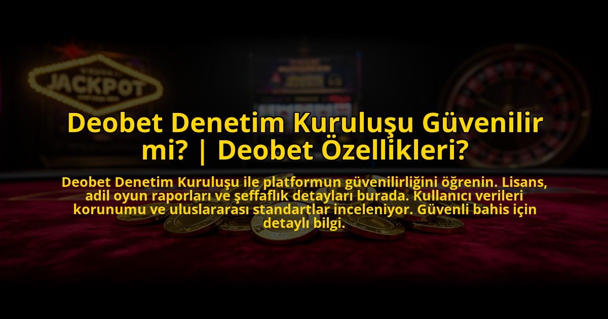 Deobet-Denetim-Kurulusu-Guvenilir-mi-Deobet-Ozellikleri-overlay-1773707103.jpg