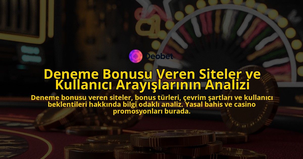 Deneme-Bonusu-Veren-Siteler-ve-Kullanici-Arayislarinin-Analizi-overlay-1778193593.jpg